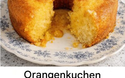 Orangenkuchen-Rezept – Saftig, duftend und unwiderstehlich