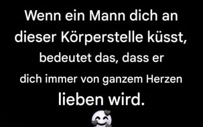 Wenn ein Mann dich an dieser Körperstelle küsst, bedeutet das, dass er dich immer von ganzem Herzen lieben wird.