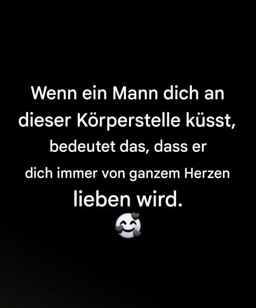 Wenn ein Mann dich an dieser Körperstelle küsst, bedeutet das, dass er dich immer von ganzem Herzen lieben wird.