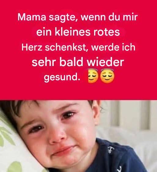 Mama sagte, wenn du mir ein kleines rotes Herz schenkst, werde ich ganz schnell wieder gesund