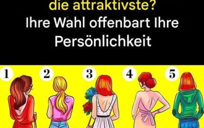 Welche Frau wird am attraktivsten sein, wenn sie sich umdreht? Finden Sie heraus, was Ihre Wahl über Ihre Persönlichkeit aussagen kann