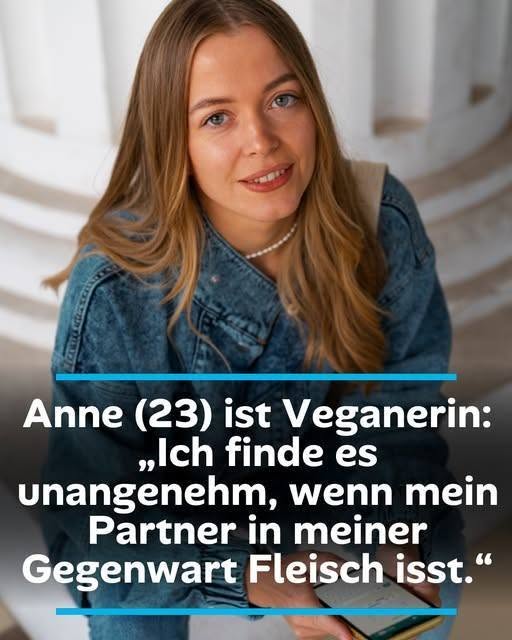 Anne (23) ist Veganerin: „Ich finde es unangenehm, wenn mein Partner in meiner Gegenwart Fleisch isst.“
