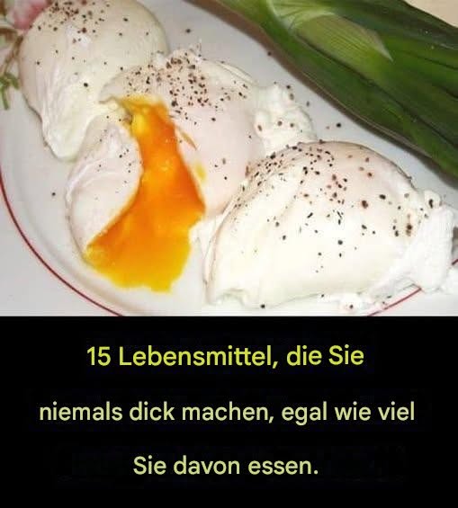 15 Lebensmittel, die Sie in beliebiger Menge essen können, ohne an Gewicht zuzunehmen.