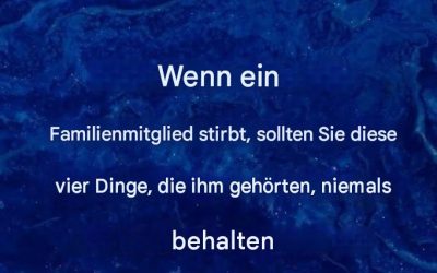Bewahren Sie diese Gegenstände, die einer verstorbenen Person gehörten, nicht auf.