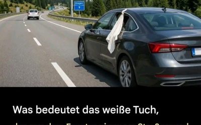 Ein weißes Tuch im Autofenster… Ein wenig bekanntes Verkehrssignal!