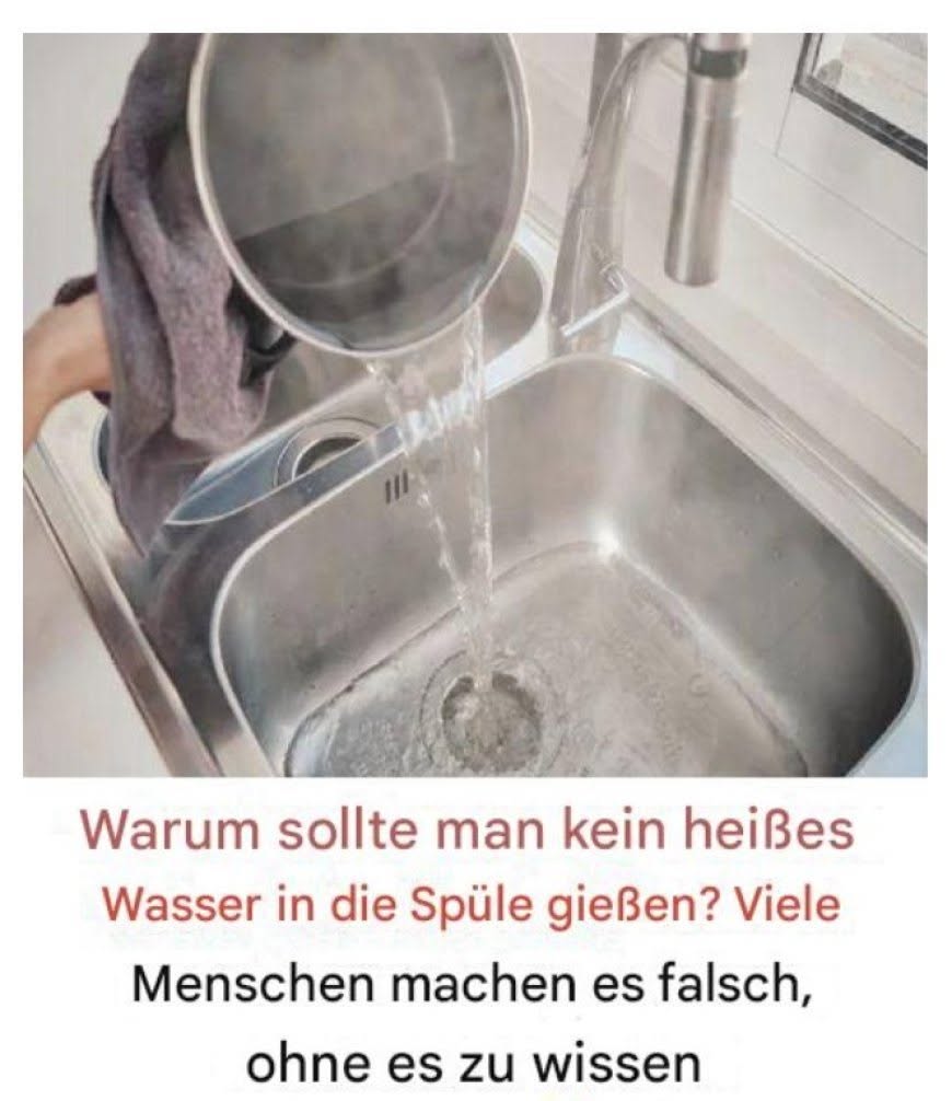 Warum sollte man kein heißes Wasser in die Spüle gießen? Viele Leute machen es falsch, ohne es zu wissen