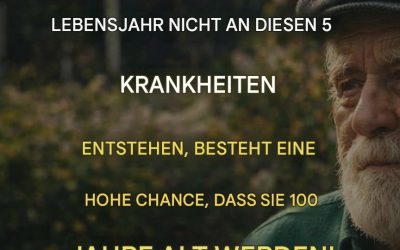 Wer ohne diese 5 Krankheiten das 60. Lebensjahr erreicht, hat eine hohe Wahrscheinlichkeit, 100 Jahre alt zu werden!